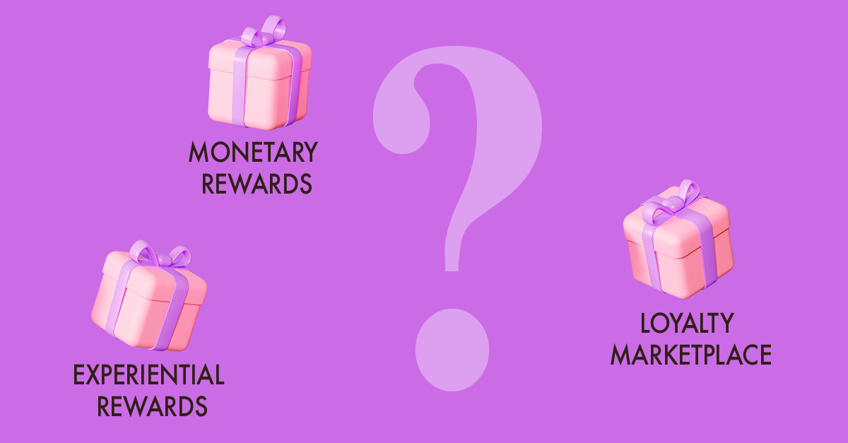 Monetary Rewards vs Experiential Rewards vs Loyalty Marketplace